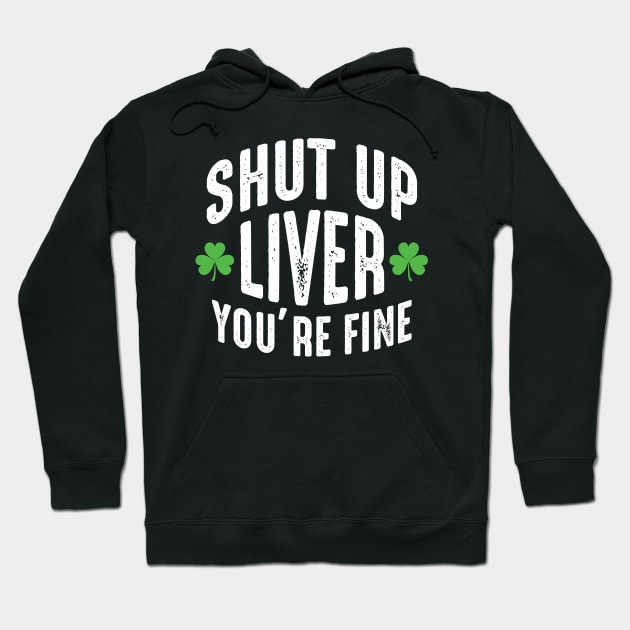 Shut Up Liver You're Fine Hoodie by monolusi